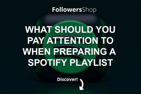 What Should You Pay Attention to When Preparing a Spotify Playlist? 