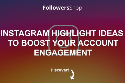Instagram Highlight Ideas to Boost Your Account Engagement