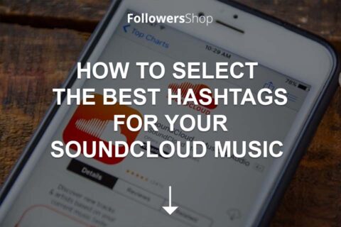 How to Select the Best Hashtags for Your SoundCloud Music 
