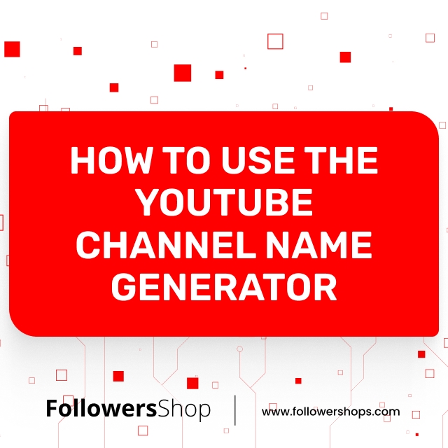 How to Use the YouTube Channel Name Generator