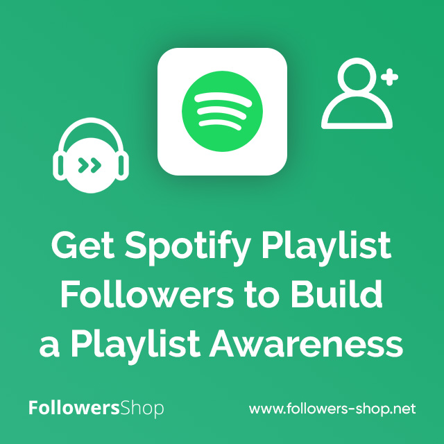 Get Spotify Playlist Followers to Build a Playlist Awareness