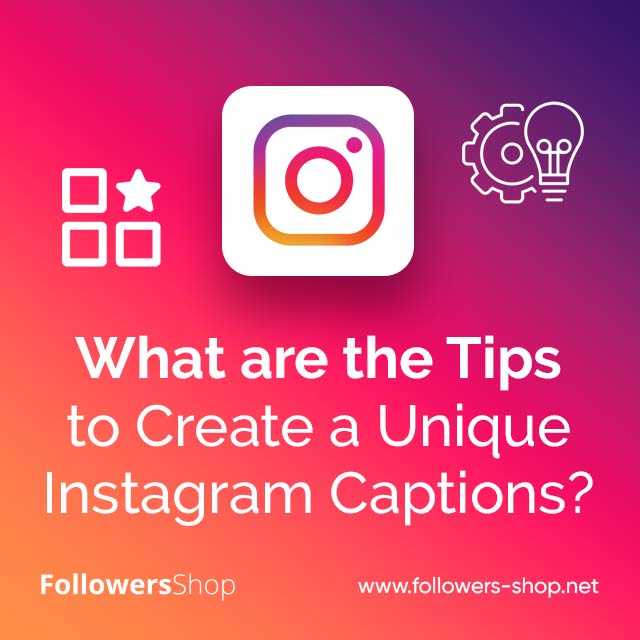 What Are the Tips to Create Unique Instagram Captions?