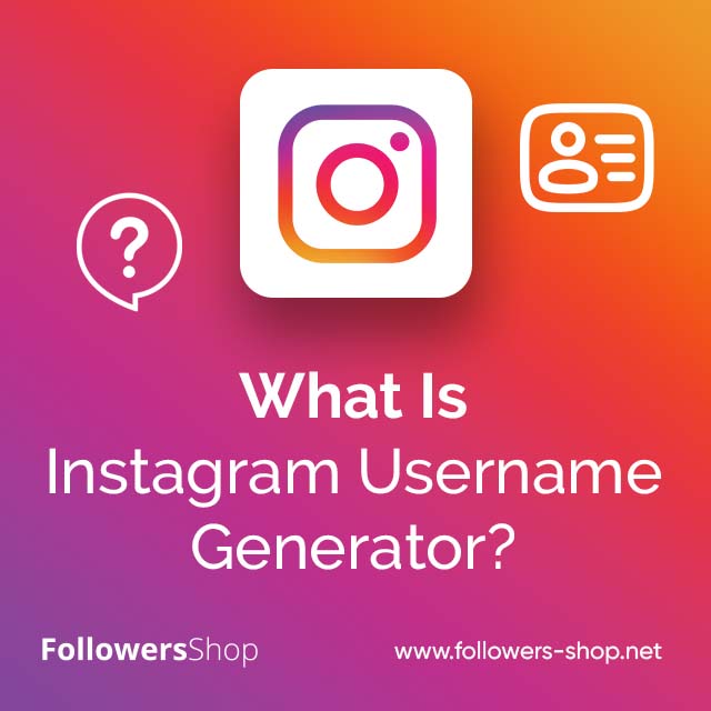 What Is Instagram Username Generator?