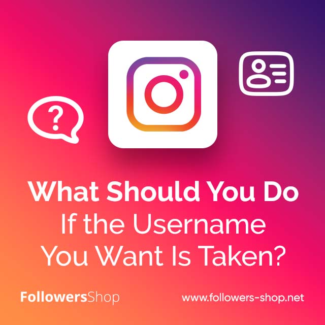 What Should You Do If the Username You Want Is Taken?